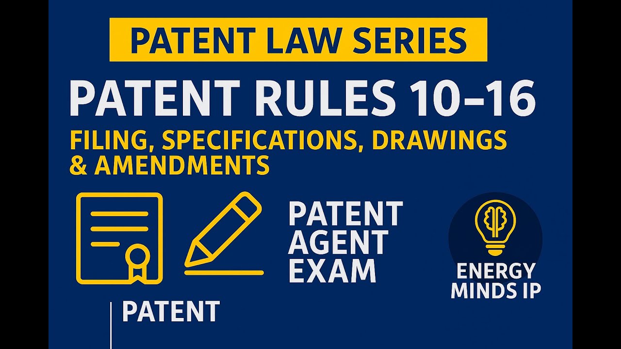 Patent Rules 10–16 | Specifications, Amendments & Drawings | Patent Agent Exam | Energy MindsIP