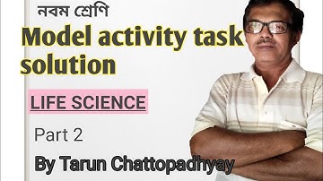 Class 9 Life Science | Model activity task | Solved | Part 2 | By Tarun Chattopadhyay|