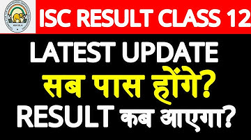 🔥ISC Class 12  Result- how is it? Sab pass honge- BIG ANNOUNCEMENT🔥Update  #isc #cisce