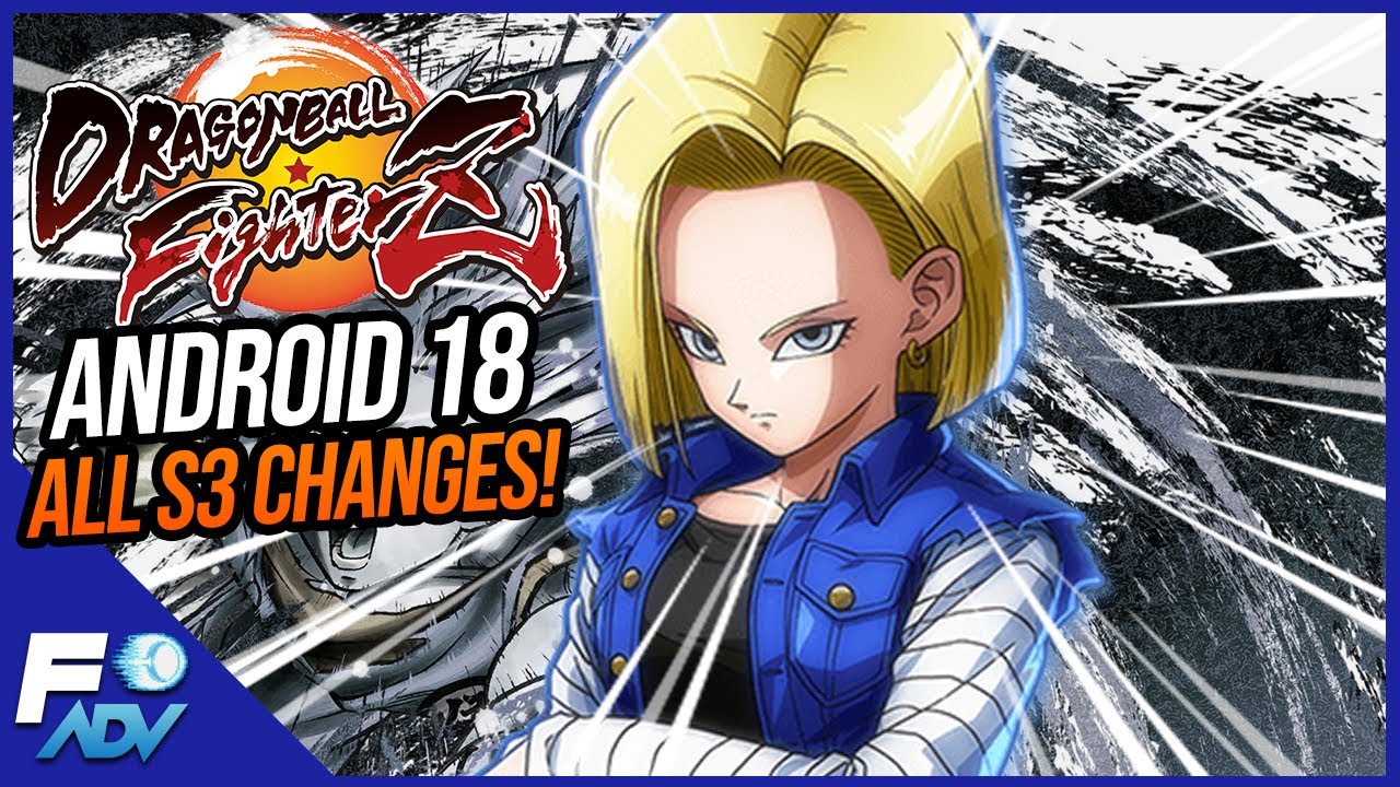ALL ANDROID 18 CHANGES! Dragon Ball FighterZ Season 3 YouTube