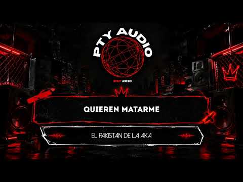 El Pakistan de La AKA - Quieren Matarme PTY Audio