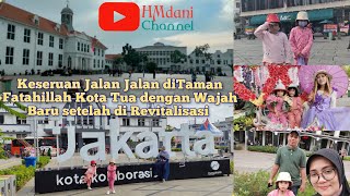 Keseruan Jalan Jalan di Taman Fatahillah Kota Tua || dengan Wajah Baru setelah di Revitalisasi