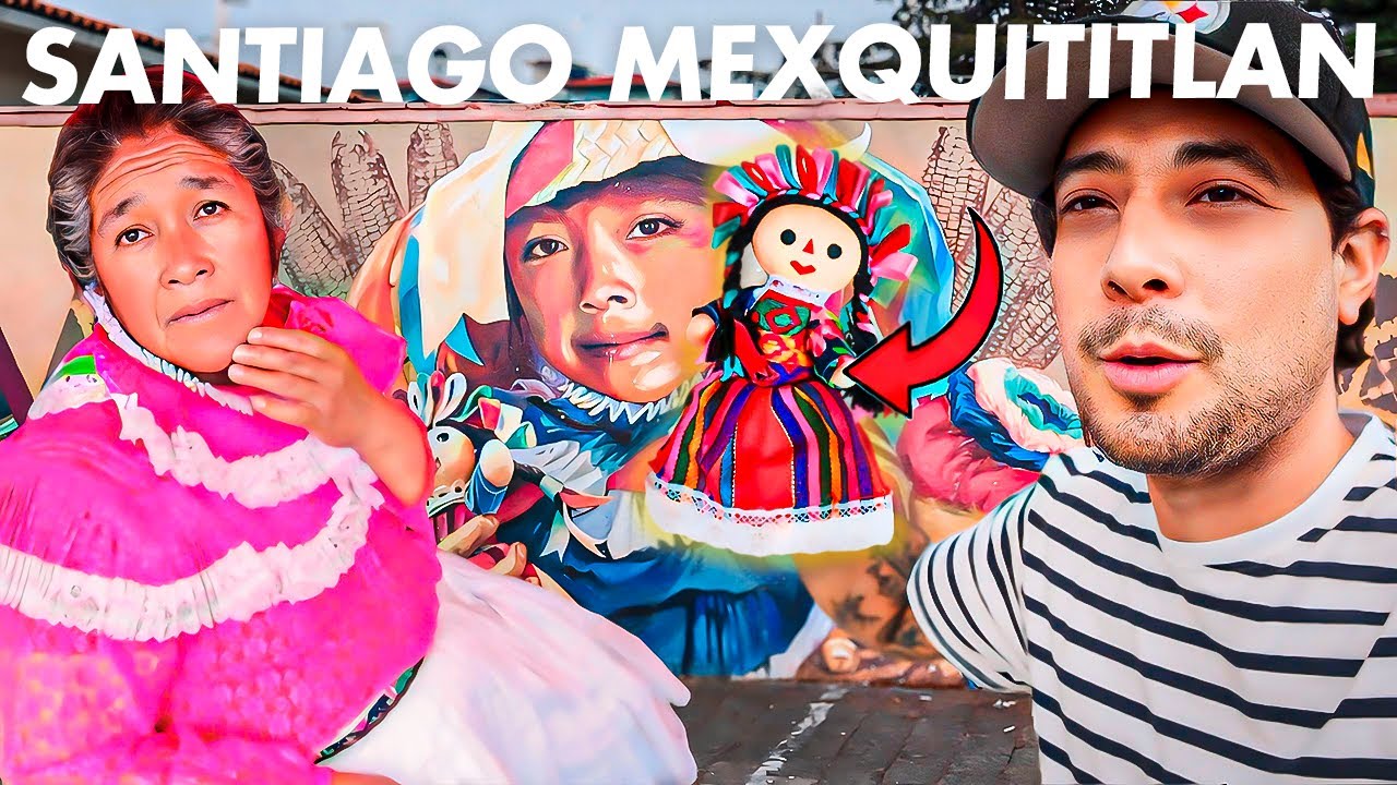 SANTIAGO MEXQUITITLÁN aquí nació “LA MUÑECA LELE” ¿VALE LA PENA VISITAR? 😮🇲🇽