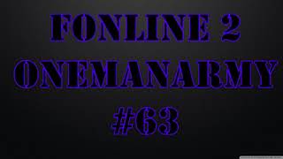 FOnline2 - OneManArmy#63