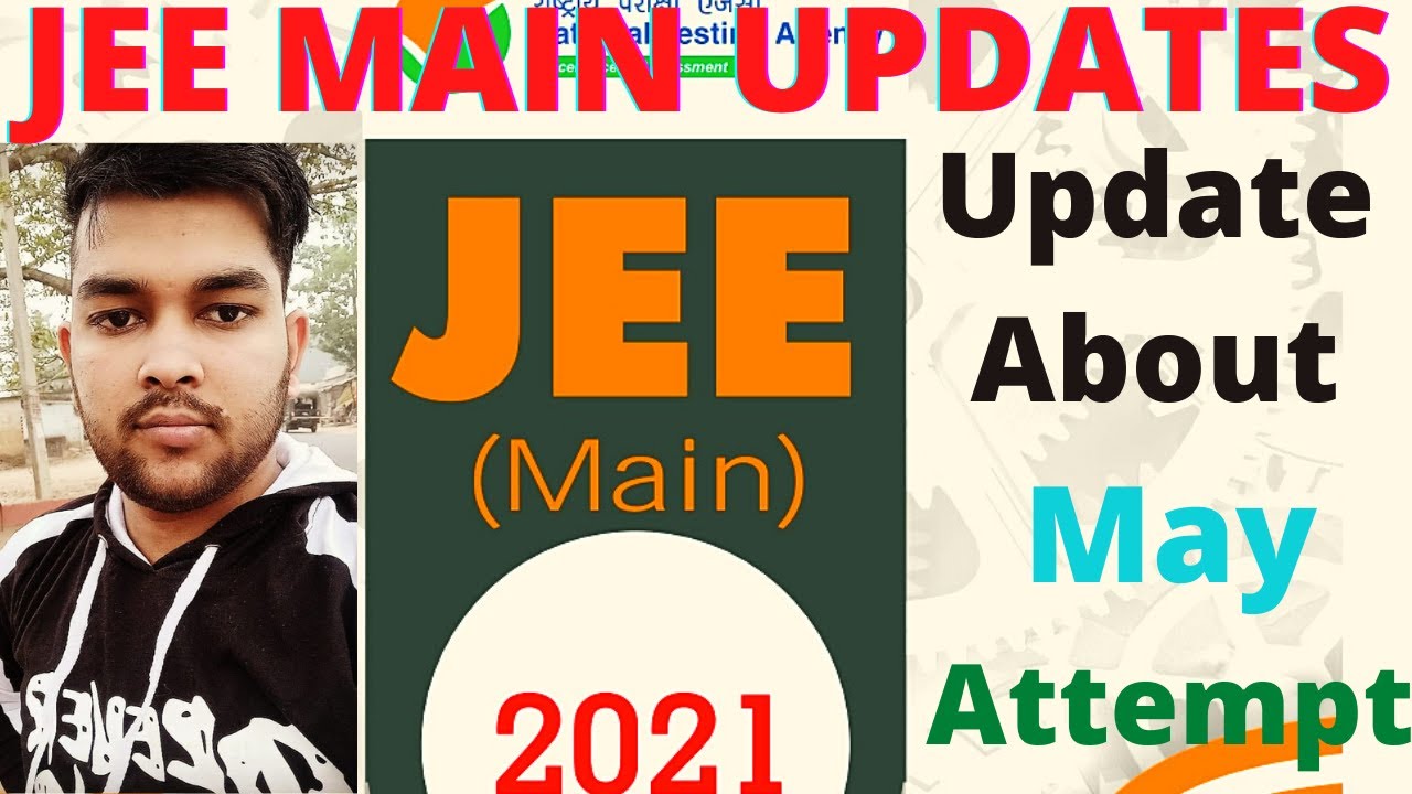 Jee mains 2021 Update | Update on MAY attempt | Update on CBSE Board exam date clash | JEE Mains2021