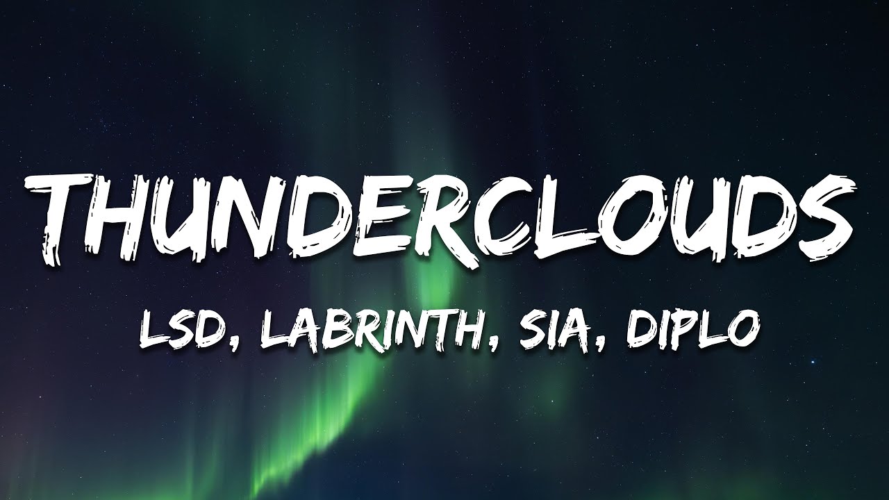 LSD - Thunderclouds (Lyrics) ft. Sia, Diplo, Labrinth