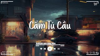 Chờ Người Từ Lúc Nắng Dần Buông - Cẩm Tú Cầu | Nhạc Lofi Chill TikTok Tâm Trạng Hay Nhất 2024