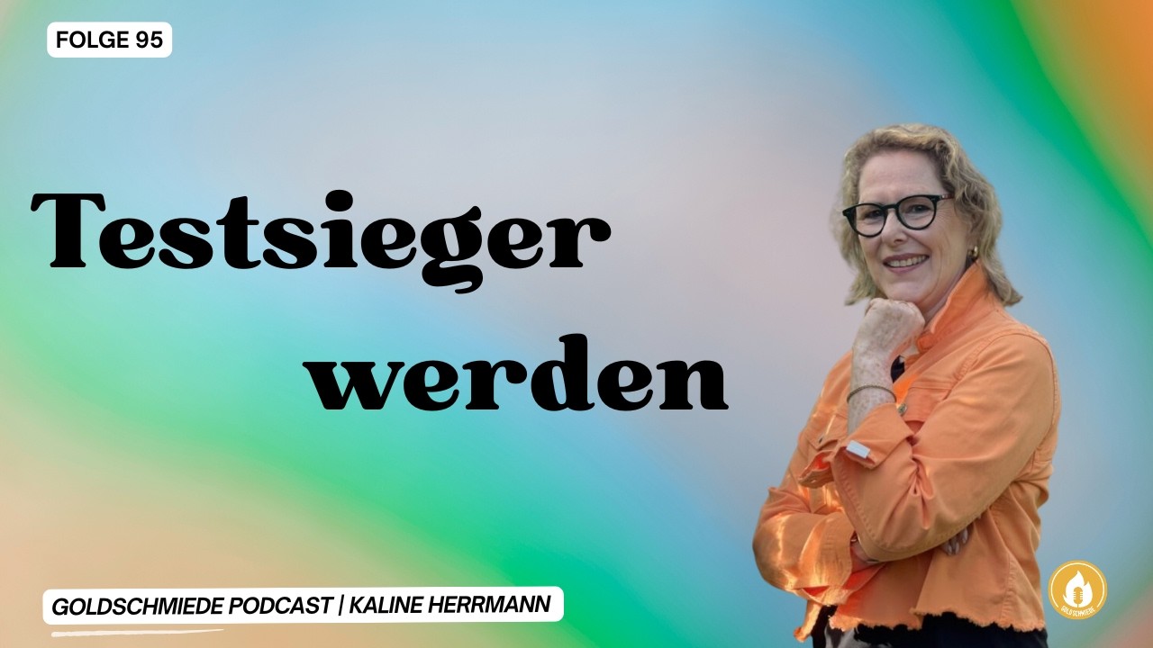 Testsieger werden| Folge 95 | Kaline Herrmann | Goldschmiede Podcast