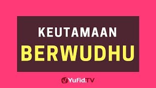 Wudhu dan Keutamaannya - Poster Dakwah Yufid TV
