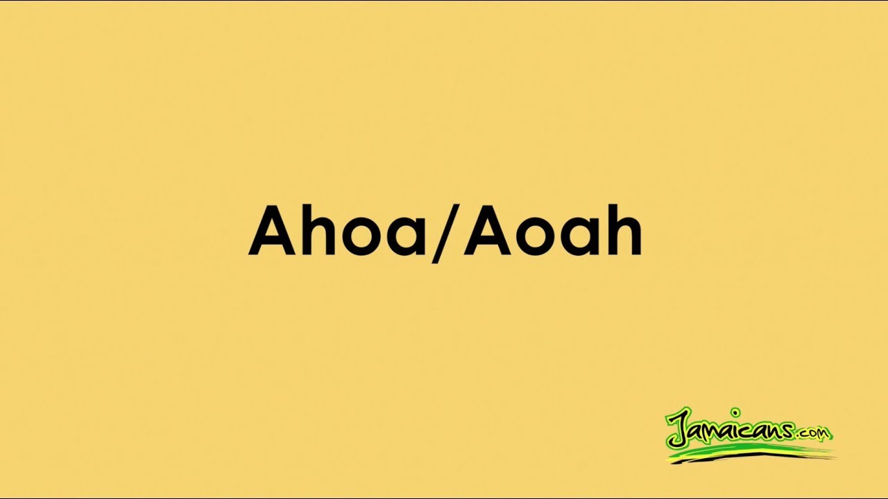 Patois Dictionary: Ahoa - YouTube