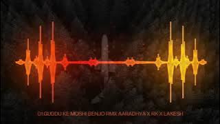 Guddu ke Mosi Aa He Benjo Mix Dj Aaradhya Dj Rk Dj Lakesh Kanker 2021