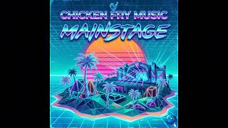 Mainstage - Chicken Fry Music (Official Audio)