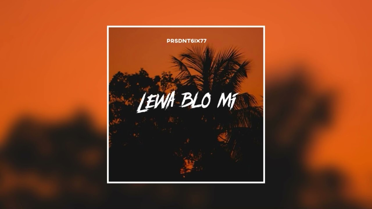 Lewa Blo Mi - PRSDNT6iX77 [ Prompt ]