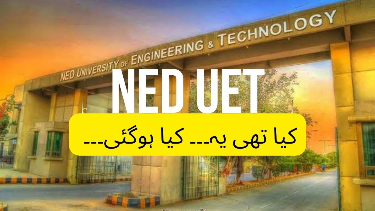 NED UNIVERSITY OF ENGINEERING AND TECHNOLOGY... PAST, PRESENT AND ...