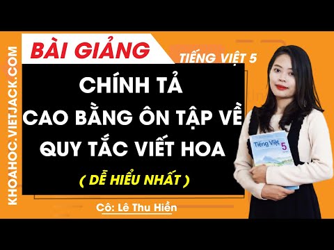 Video Chính tả: Cao Bằng - Ôn tập về quy tắc viết hoa -... - youtube