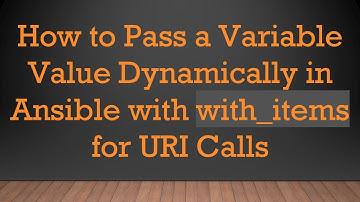 How to Pass a Variable Value Dynamically in Ansible with with_items for URI Calls
