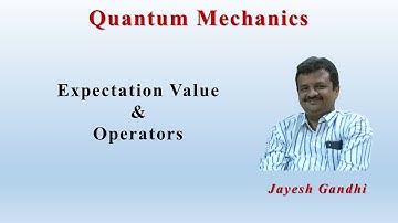 Quantum Mechanics: Expectation Value and Operators