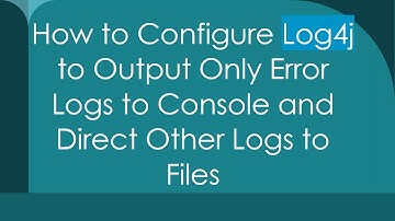 How to Configure Log4j to Output Only Error Logs to Console and Direct Other Logs to Files