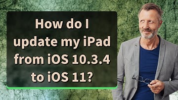 How do I update my iPad from iOS 10.3.4 to iOS 11?