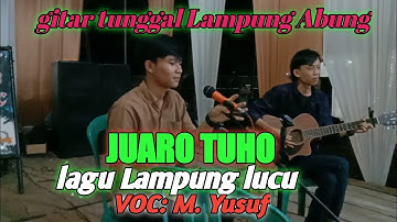 gitar tunggal Lampung || LAGU LUCU (JUARO TUHO) - M. YUSUF