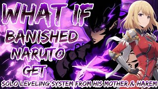 What If Naruto Banished and get solo leveling system from his mother