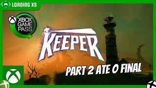 Keeper - Início de Gamwplay, jogando no Xbox Series S Part 2 Ate o Final