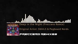SNAILS & Pegboard Nerds - Deep in the Night (Freccero Remix)