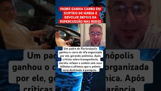 PADRE QUE GANHOU CARRO NA IGREJA DEVOLVE APÓS POLÊMICA #feedshorts #ultimasnoticia #fofoca