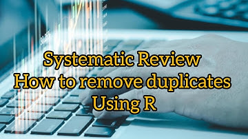 How to remove duplicate articles for a systematic review in R