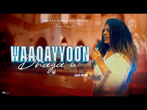 WAAQAYYOON DHAGA UU By LELO EBISA PREACHING TIME PGC2023 WaldaaHumnaWangeelaaWHW