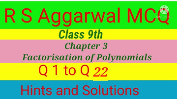 Class 9 R S Aggarwal MCQ Chapter 3 Factorisation of Polynomials Q1 to Q 22 Hints and Solutions