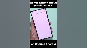 How to change default google account on chrome android