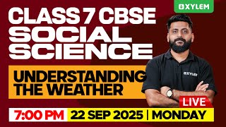Class 7 CBSE Social Science | Understanding The Weather | Xylem Class 7 CBSE