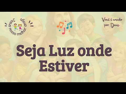 Canção Seja Luz onde estiver