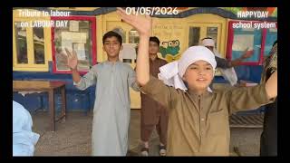 Tribute to LABOUR on Labour Day by HAPPYDAY school system Peshawar-1/5/2026