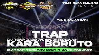 DJ TRAP KARA BORUTO • Style Full Trap Bass Panjang Terbaru• Cocok Buat Cek Sound Karnaval