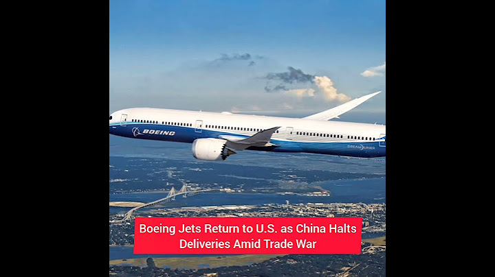 Boeing Jets Return to U.S. as China HaltsDeliveries Amid Trade War