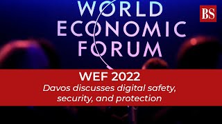WEF 2022: Davos discusses digital safety, security, and protection