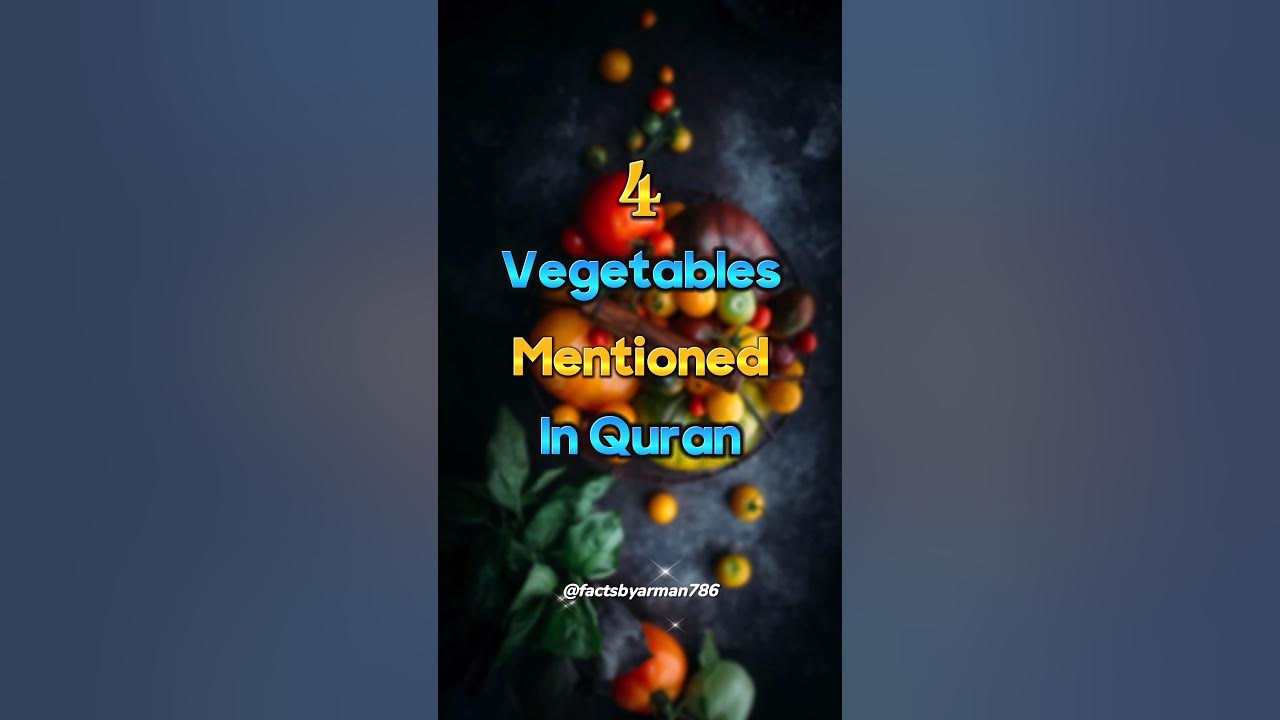 4 Vegetables mentioned in the Quran religion islamicknowledge 
