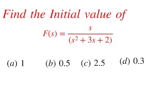 How To Find initial value for a function F(s) | Laplace Transform || Control System Solved Problem