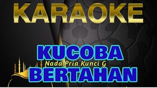 KUCOBA BERTAHAN - Karaoke Nada Pria Kunci G