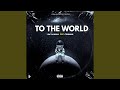 To The World Feat Ceruman To The World Feat Ceruman