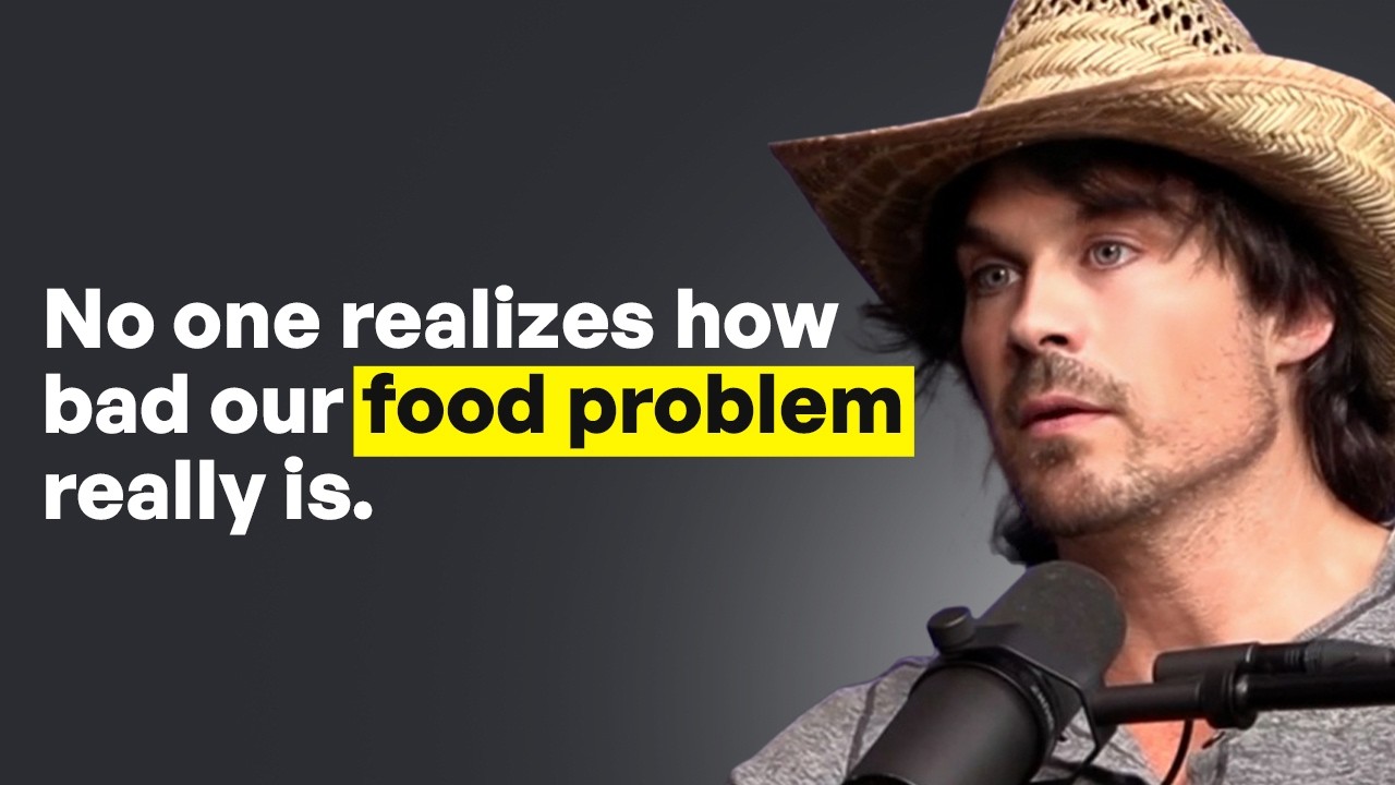 Ian Somerhalder: The Shocking Truth About Food, Farming, and Your Health