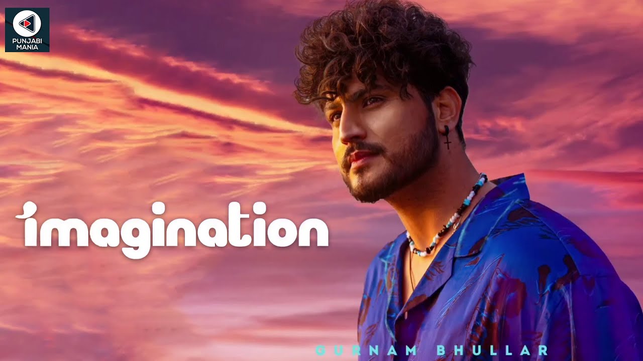 Gurnam Bhullar\'s 3rd Album Imagination To Release Soon | Album Details, Track List | Punjabi Mania
