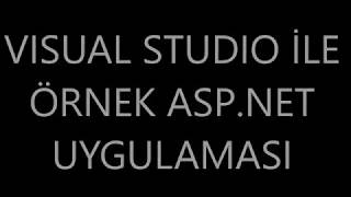 Visual Studio İle Örnek Asp.net Uygulaması Yeni Başlayanlar Için