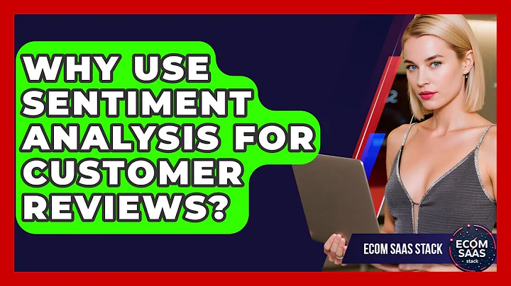 Why Use Sentiment Analysis For Customer Reviews? - Ecom SaaS Stack