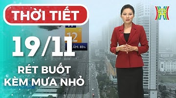 Dự báo thời tiết Hà Nội hôm nay 19/11 | Rét đậm kéo dài, nhiệt tăng chậm; tối và đêm lạnh buốt