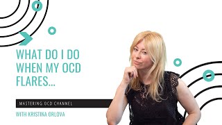What do I do when my OCD flares up...