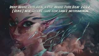 Deep House Type Beat x Pop House Type Beat 2022 [Ruve] new groove club edm dance instrumental