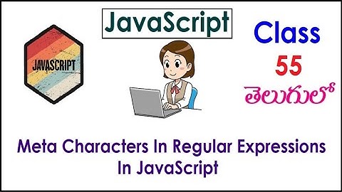 Meta Characters In Regular Expressions JavaScript Training Videos Telugu 55 JavaScript Tutorial
